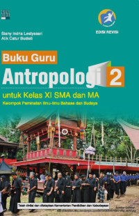 Buku Guru Antropologi 2 untuk Kelas XI SMA dan MA Kelompok Peminatan Ilmu-Ilmu Bahasa dan Budaya