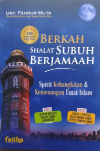 Berkah Shalat Subuh Berjamaah: Spirit Kebangkitan & Kemenangan Umat Islam