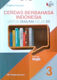Cerdas Berbahasa Indonesia untuk Kelas XII Kelompok Wajib