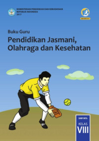 Buku Guru Pendidikan Jasmani, Olahraga, dan Kesehatan SMP/MTs Kelas VIII 2017