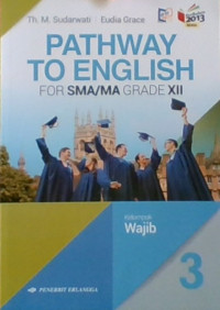 Pathway To English for SMA/MA Grade XII Kelompok Wajjib