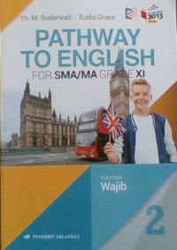 Pathway To English for SMA/MA Grade XI Kelompok Wajib