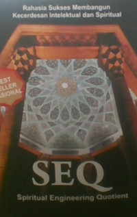 SEQ Spiritual Engineering Quetient : Rahasia Sukses Membangun Keccerdasan Intelekstual dan Spiritual