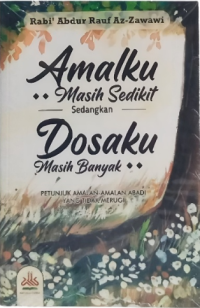 Amalku Masih Sedikit Sedangkan Dosaku Masih Banyak