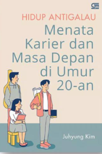 Hidup Antigalau:Menata karier dan Masa Depan Di Umur 20-an