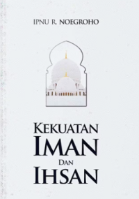 Kekuatan Iman dan Ihsan