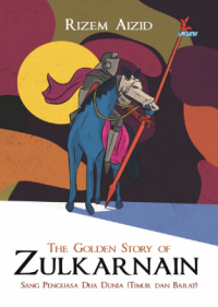 The Golden Story Of Zulkarnain ( Sang Penguasa Dua Dunia: Timur Dan Barat)