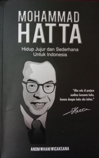 Mohammad Hatta; Hidup Jujur dan Sederhana untuk Indonesia