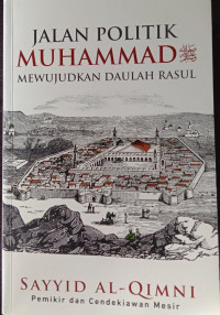 Jalan Politik Muhammad Mewujudkan Daulah Rasul