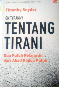 On Tyranny = Tentang Tirani : Dua Puluh Pelajaran dari Abad Kedua Puluh
