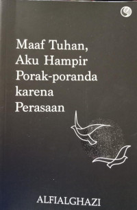 Maaf Tuhan, Aku Hampir Porak-Poranda Karena Perasaan