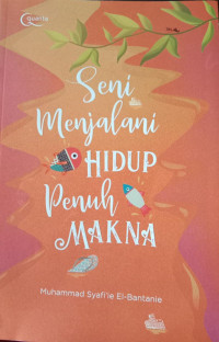 Seni Menjalani Hidup Penuh Makna