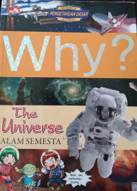 WHY? The universe= Alam Semesta