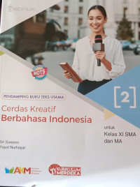 Cerdas Kreatif Berbahasa Indonesia untuk Kelas XI SMA dan MA