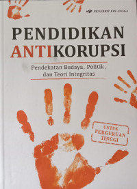 Pendidikan Anti Korupsi, Pendekatan Budaya, Politik, dan Teori Integritas