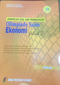 Kumpulan Soal dan Pembahasan Olimpiade Sains Ekonomi Jilid 2 SMA/MA