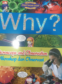 WHY? Microscope and Observation = Mikroskop dan Observasi