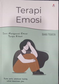 Terapi Emosi; Seni Menguasi Emosi Tanpa Ribet