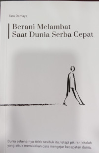 Berani Melambat Saat Dunia Serba Cepat