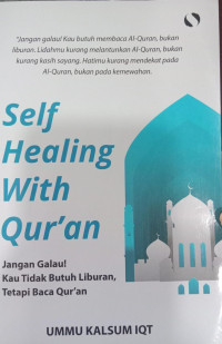 Self Healing With Qur'an; Jangan Galau! Kau Tidak Butuh Hiburan, Tetapi Baca Qur'an
