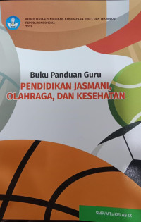 Buku Panduan Guru Pendidikan Jasmani, Olahraga, dan Kesehatan SMP/MTs Kelas IX