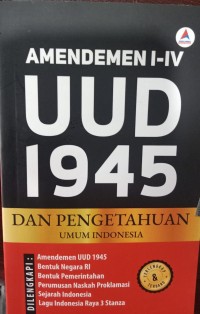 Amandemen I-IV UUD 1945 dan Pengetahuan Umum Indonesia