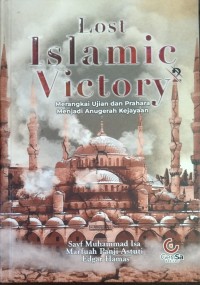 Lost Islamic Victory 2 : Merangkai Ujian dan Prahara Menjadi Anugerah Kejayaan