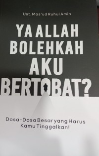 Ya Allah Bolehkah Aku Bertobat?