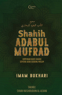 Shahih Adabul Mufrad : Himpunan Hadis Shahih Seputar Adab Seorang Muslim
