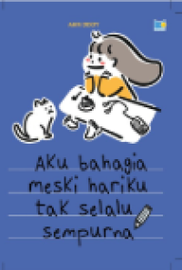Aku Bahagia Meski Hariku Tak Selalu Sempurna