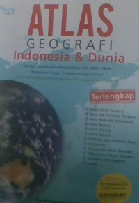 Atlas Geografi Indonesia & Dunia : Sesuai kurikulum Pendidikan SD, SMP, SMA, Perguruan Tinggi, Profesional dan Umum