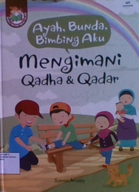 Ayah, Bunda, Bimbing Aku : Mengimani Qadha & Qadar