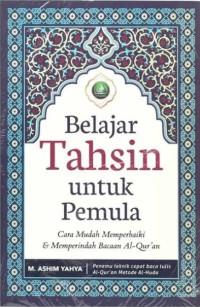 Belajar Tahsin Untuk Pemula: Cara Mudah Memperbaiki & memperindah Bacaan Al-Quran