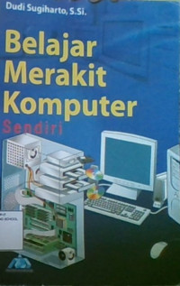Belajar Merakit Komputer Sendiri