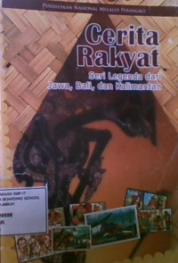 Cerita Rakyat: Seri Legenda Dari Jawa, Bali, dan Kalimantan