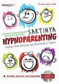 Saktinya Hypnoparenting, jadikan Anak Berotak dan Berkarakter Super!