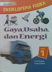 Ensiklopedia Fisika 1: Gaya Usaha, Dan Energi