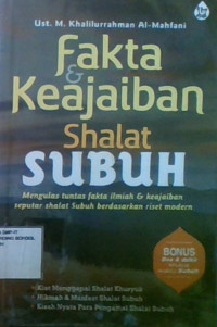 Fakta & Keajaiban Shalat Subuh : Mengulas Tuntas Fakta Ilmiah & Keajaiban Seputar Shalat Subuh Berdasarkan Riset Modern