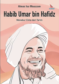 Habib Umar bin Hafidz: Menabur Cinta Dari Tarim