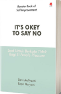 I'ts Okey To Say No: Seni Untuk Berkata Tidak Bagi Si People Pleasure