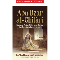 Abu Dzar al-Ghifari; Sahabat Dekat Nabi yang Zuhud dan Pembela Kaum Miskin