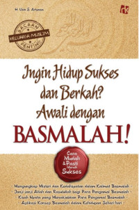 Ingin Hidup Sukses Dan Berkah ? Awali Dengan Basmalah! : Cara Mudah & Pasti Meraih Sukses