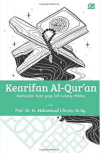 Kearifan Al-Qur'an: Kumpulan Ayat Yang Tak Lekang Oleh Waktu