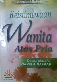 Keistimewaan Wanita Atas Pria : Dalam Masalah Waris & Nafkah