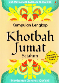 Kumpulan Lengkap Khotbah Jum'at Setahun: Membentuk generasi Qur'ani