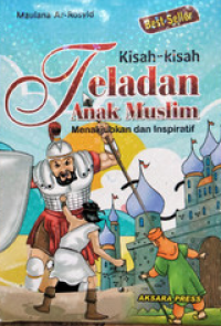 Kisah-kisah Teladan Anak Muslim Menakjubkan dan Inspiratif