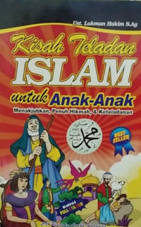 Kisah Teladan Untuk Anak-Anak : Menakjubkan, Penuh Hikmah, & Keteladanan