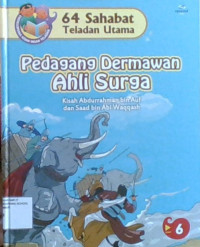64 Sahabat Teladan Utama 6: Pedagang Dermawan Ahli Surga