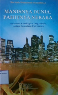 Manisnya Dunia, Pahitnya Neraka : Fenomena Kebahagiaan Yang Diburu Antara Kenyataan dan Impian