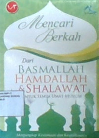 Mencari Berkah Dari Basmalah, Hamdalah, & Shalawat Untuk Semua Umat Muslim